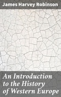 Cover: An Introduction to the History of Western Europe - Good Press