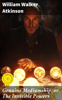 Enlarge image Cover: Genuine Mediumship; or, The Invisible Powers - Good Press