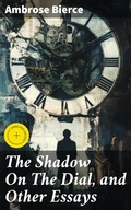 Cover: The Shadow On The Dial, and Other Essays - Good Press