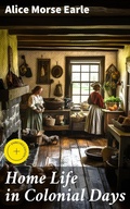 Cover: Home Life in Colonial Days - Good Press