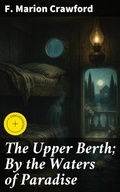 Cover: The Upper Berth; By the Waters of Paradise - Good Press