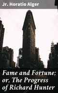 Cover: Fame and Fortune; or, The Progress of Richard Hunter - Good Press