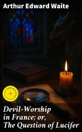 Cover: Devil-Worship in France; or, The Question of Lucifer - Good Press