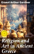 Cover: Religion and Art in Ancient Greece - Good Press