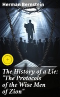 Cover: The History of a Lie: "The Protocols of the Wise Men of Zion" - Good Press