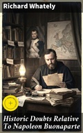 Cover: Historic Doubts Relative To Napoleon Buonaparte - Good Press