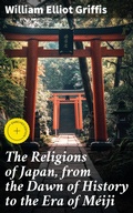 Cover: The Religions of Japan, from the Dawn of History to the Era of M&eacute;iji - Good Press