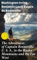 Cover: The Adventures of Captain Bonneville, U. S. A., in the Rocky Mountains and the Far West - Good Press