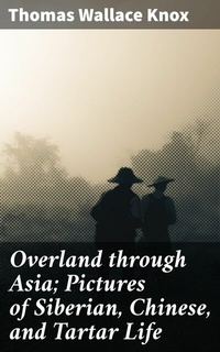 Abbildung von: Overland through Asia; Pictures of Siberian, Chinese, and Tartar Life - Good Press