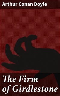 Abbildung von: The Firm of Girdlestone - Good Press