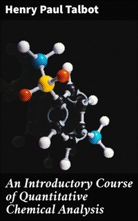 Abbildung von: An Introductory Course of Quantitative Chemical Analysis - Good Press