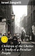 Cover: Children of the Ghetto: A Study of a Peculiar People - Good Press