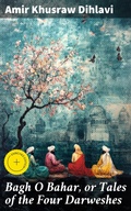 Cover: Bagh O Bahar, or Tales of the Four Darweshes - Good Press