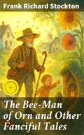 Cover: The Bee-Man of Orn and Other Fanciful Tales - Good Press