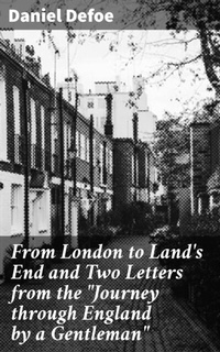 Abbildung von: From London to Land's End and Two Letters from the "Journey through England by a Gentleman" - Good Press