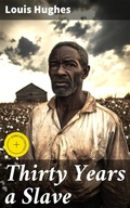 Cover: Thirty Years a Slave - Good Press
