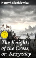Cover: The Knights of the Cross, or, Krzyzacy - Good Press