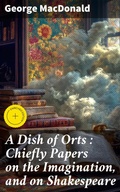 Cover: A Dish of Orts : Chiefly Papers on the Imagination, and on Shakespeare - Good Press