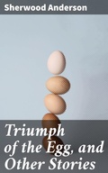 Cover: Triumph of the Egg, and Other Stories - Good Press