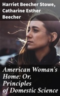 Cover: American Woman's Home: Or, Principles of Domestic Science - Good Press