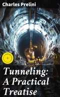 Cover: Tunneling: A Practical Treatise - Good Press