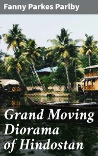 Abbildung von: Grand Moving Diorama of Hindostan - Good Press