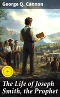 Cover: The Life of Joseph Smith, the Prophet - Good Press