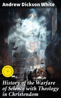 Cover: History of the Warfare of Science with Theology in Christendom - Good Press