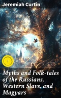 Cover: Myths and Folk-tales of the Russians, Western Slavs, and Magyars - Good Press