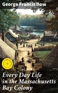 Cover: Every Day Life in the Massachusetts Bay Colony - Good Press