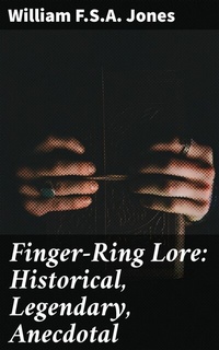 Abbildung von: Finger-Ring Lore: Historical, Legendary, Anecdotal - Good Press