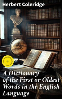 Abbildung von: A Dictionary of the First or Oldest Words in the English Language - Good Press