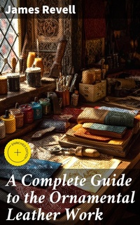Enlarge image Cover: A Complete Guide to the Ornamental Leather Work - Good Press