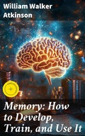 Cover: Memory: How to Develop, Train, and Use It - Good Press