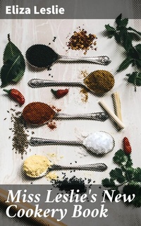 Abbildung von: Miss Leslie's New Cookery Book - Good Press