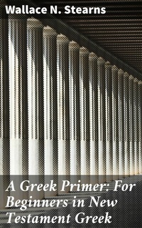 Abbildung von: A Greek Primer: For Beginners in New Testament Greek - Good Press