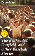 Cover: The Redheaded Outfield, and Other Baseball Stories - Good Press