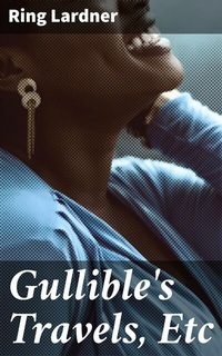 Abbildung von: Gullible's Travels, Etc - Good Press