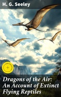 Cover: Dragons of the Air: An Account of Extinct Flying Reptiles - Good Press