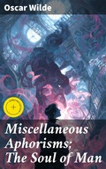 Cover: Miscellaneous Aphorisms; The Soul of Man - Good Press