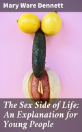 Cover: The Sex Side of Life: An Explanation for Young People - Good Press