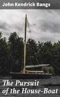 Cover: The Pursuit of the House-Boat - Good Press