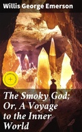 Cover: The Smoky God; Or, A Voyage to the Inner World - Good Press