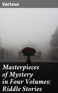 Cover: Masterpieces of Mystery in Four Volumes: Riddle Stories - Good Press
