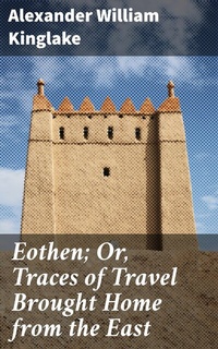 Abbildung von: Eothen; Or, Traces of Travel Brought Home from the East - Good Press