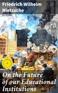 Cover: On the Future of our Educational Institutions - Good Press