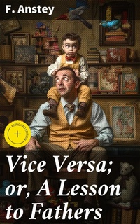 Enlarge image Cover: Vice Versa; or, A Lesson to Fathers - Good Press