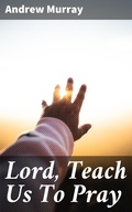 Cover: Lord, Teach Us To Pray - Good Press