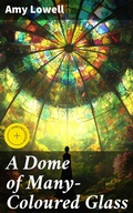 Cover: A Dome of Many-Coloured Glass - Good Press