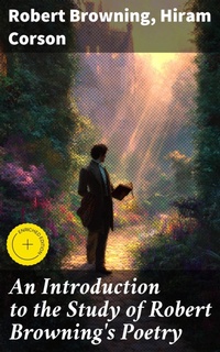 Enlarge image Cover: An Introduction to the Study of Robert Browning's Poetry - Good Press